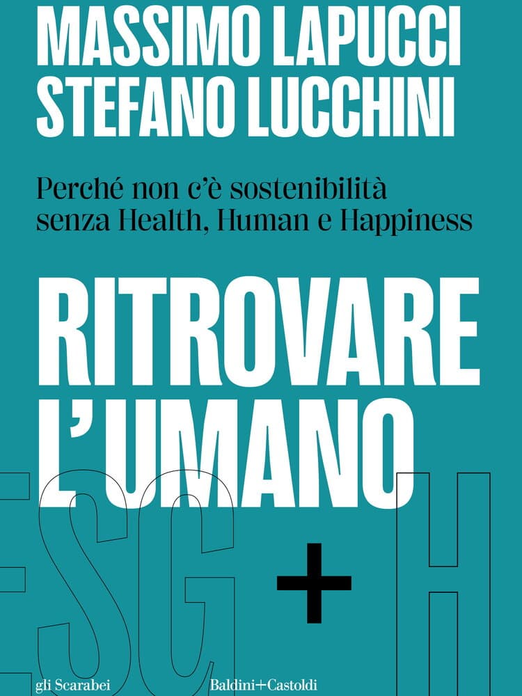 “Ritrovare l'umano. Esg+h”, un libro su come va ripensata la sostenibilità