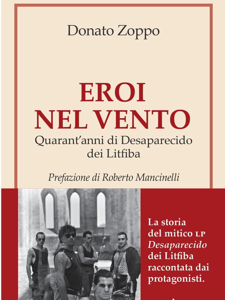 "Eroi nel vento", il libro sui 40 anni di 'Desaparecido' dei Litfiba